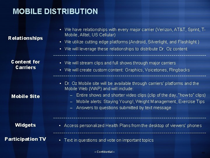 MOBILE DISTRIBUTION Relationships • We have relationships with every major carrier (Verizon, AT&T, Sprint,