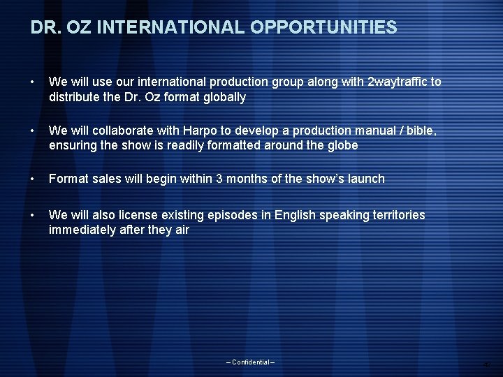 DR. OZ INTERNATIONAL OPPORTUNITIES • We will use our international production group along with