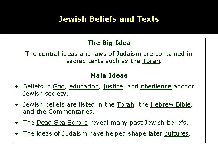 Jewish Beliefs and Texts The Big Idea The central ideas and laws of Judaism