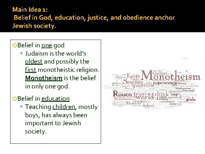 Main Idea 1: Belief in God, education, justice, and obedience anchor Jewish society. Belief