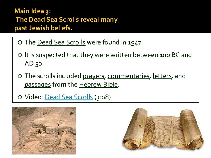 Main Idea 3: The Dead Sea Scrolls reveal many past Jewish beliefs. The Dead