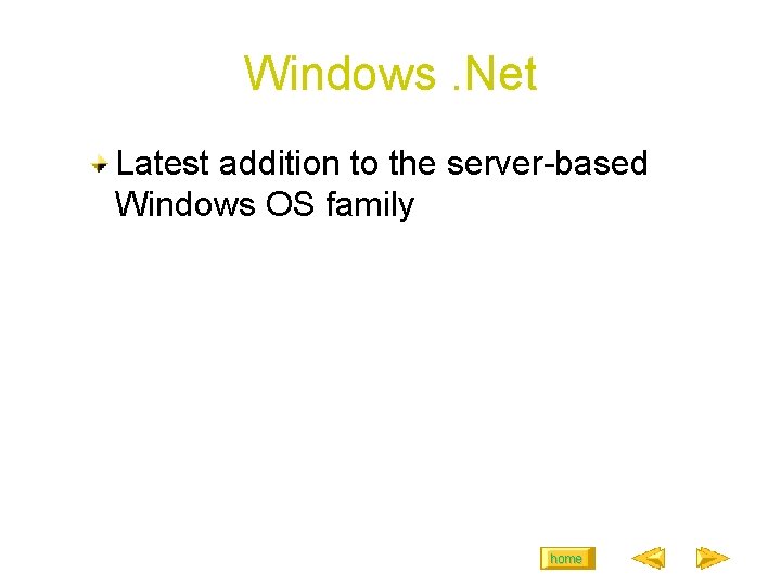 Windows. Net Latest addition to the server-based Windows OS family home 