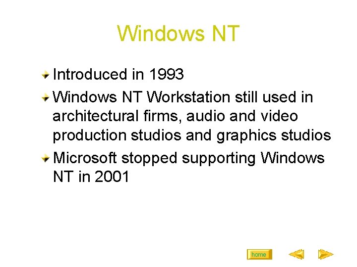 Windows NT Introduced in 1993 Windows NT Workstation still used in architectural firms, audio