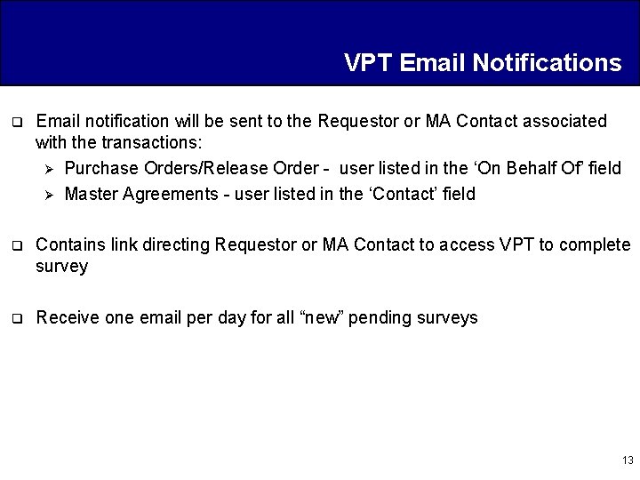 VPT Email Notifications q Email notification will be sent to the Requestor or MA