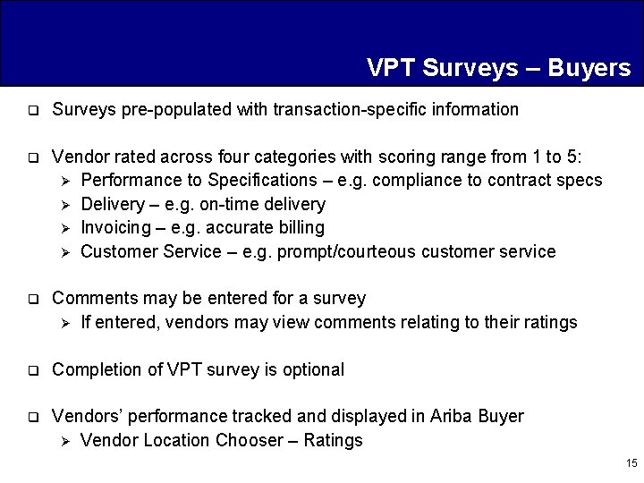 VPT Surveys – Buyers q Surveys pre-populated with transaction-specific information q Vendor rated across