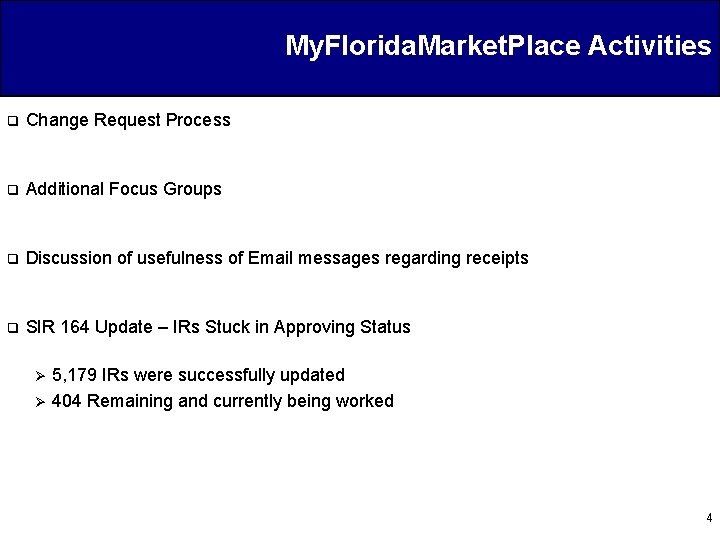 My. Florida. Market. Place Activities q Change Request Process q Additional Focus Groups q