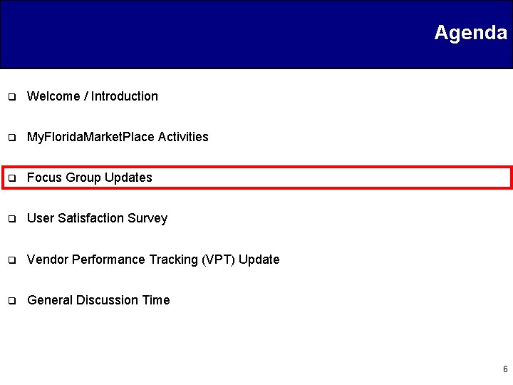 Agenda q Welcome / Introduction q My. Florida. Market. Place Activities q Focus Group