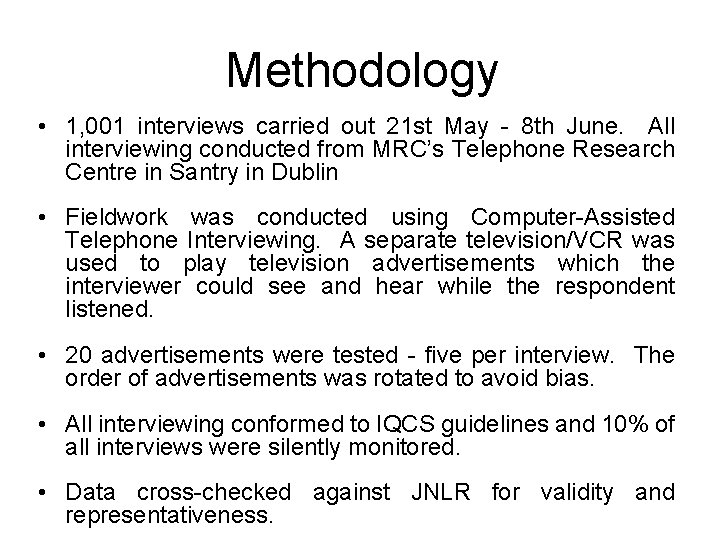 Methodology • 1, 001 interviews carried out 21 st May - 8 th June.