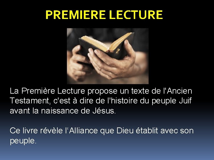 PREMIERE LECTURE La Première Lecture propose un texte de l'Ancien Testament, c'est à dire PREMIERE LECTURE La Première Lecture propose un texte de l'Ancien Testament, c'est à dire