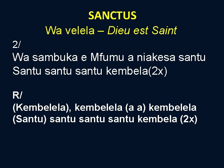 SANCTUS Wa velela – Dieu est Saint 2/ Wa sambuka e Mfumu a niakesa SANCTUS Wa velela – Dieu est Saint 2/ Wa sambuka e Mfumu a niakesa