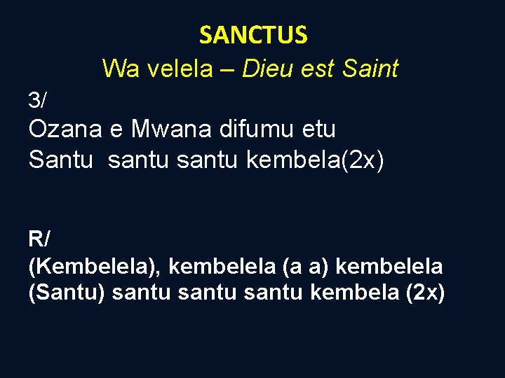 SANCTUS Wa velela – Dieu est Saint 3/ Ozana e Mwana difumu etu Santu SANCTUS Wa velela – Dieu est Saint 3/ Ozana e Mwana difumu etu Santu