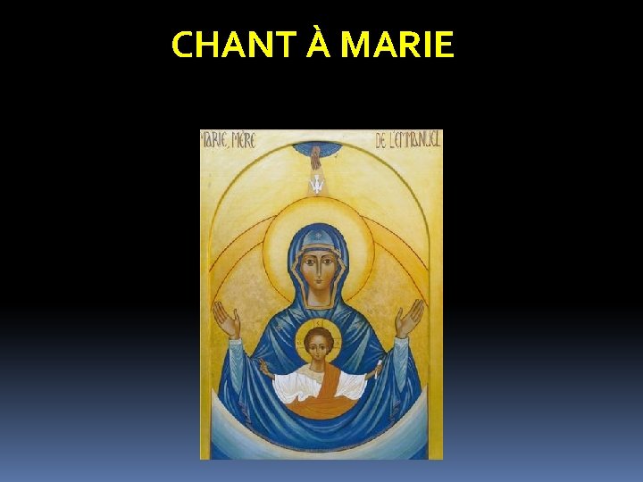 CHANT À MARIE CHANT À MARIE