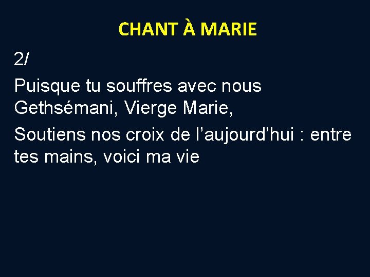 CHANT À MARIE 2/ Puisque tu souffres avec nous Gethsémani, Vierge Marie, Soutiens nos CHANT À MARIE 2/ Puisque tu souffres avec nous Gethsémani, Vierge Marie, Soutiens nos