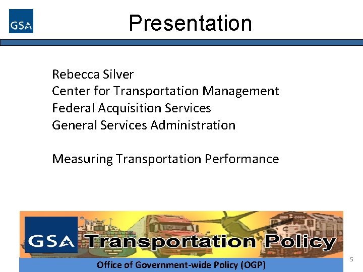 Presentation Rebecca Silver Center for Transportation Management Federal Acquisition Services General Services Administration Measuring