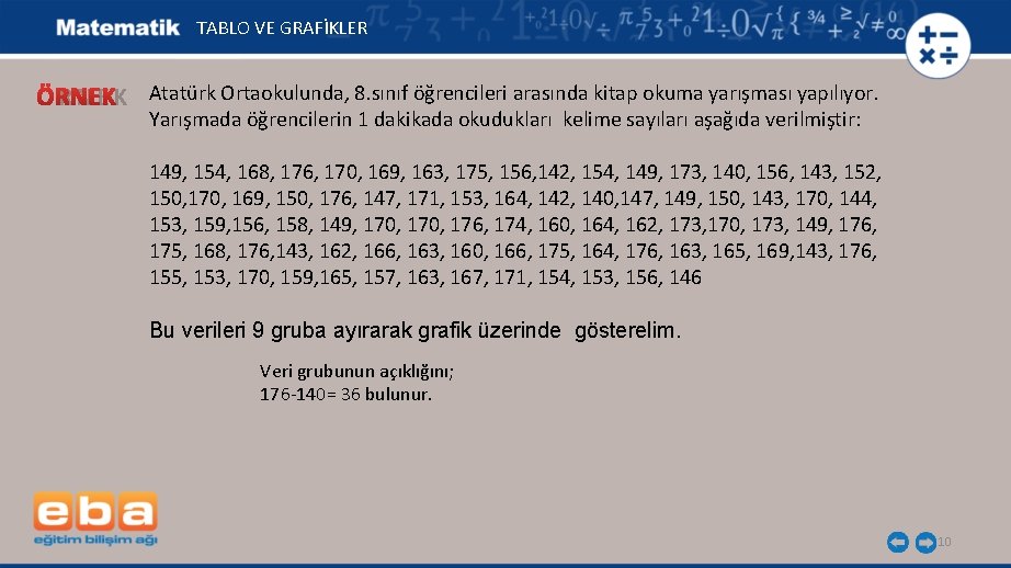 TABLO VE GRAFİKLER Ö R N E K Atatürk Ortaokulunda, 8. sınıf öğrencileri arasında