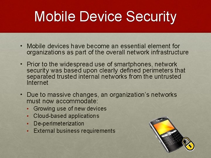 Mobile Device Security • Mobile devices have become an essential element for organizations as