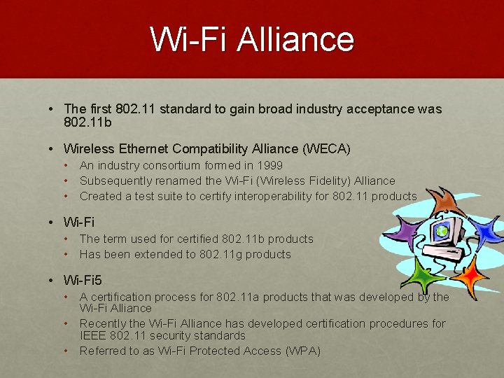 Wi-Fi Alliance • The first 802. 11 standard to gain broad industry acceptance was