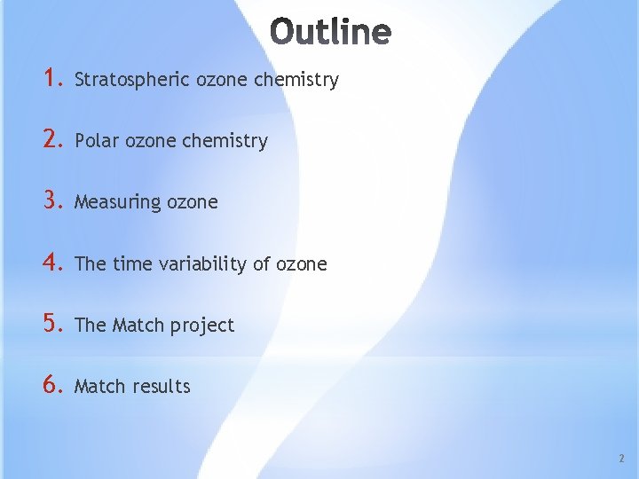 1. Stratospheric ozone chemistry 2. Polar ozone chemistry 3. Measuring ozone 4. The time