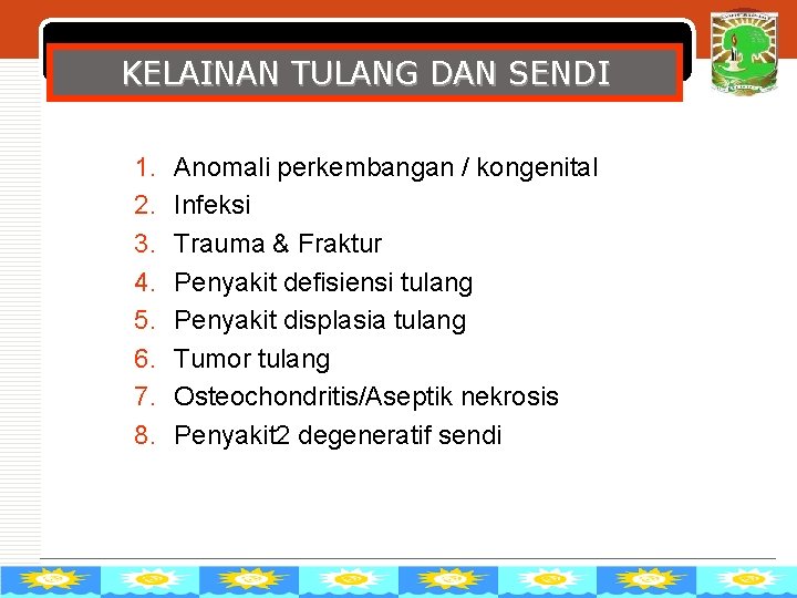 LOGO KELAINAN TULANG DAN SENDI 1. 2. 3. 4. 5. 6. 7. 8. Anomali