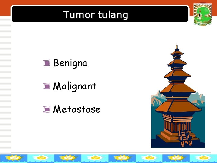 Tumor tulang Benigna Malignant Metastase LOGO 