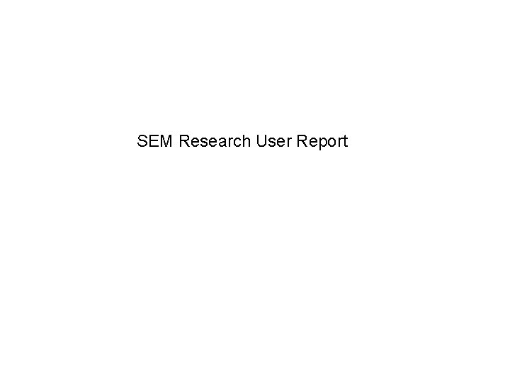 SEM Research User Report 