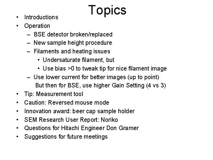 Topics • Introductions • Operation – BSE detector broken/replaced – New sample height procedure