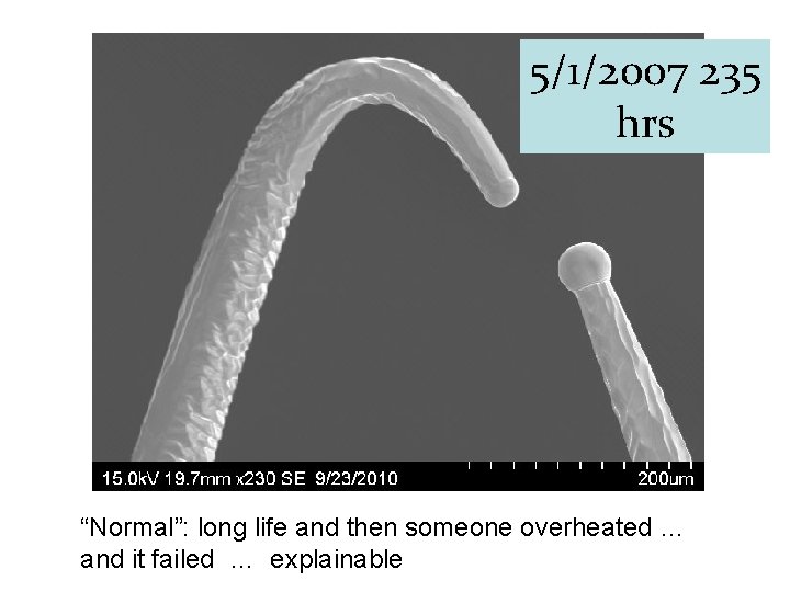 5/1/2007 235 hrs “Normal”: long life and then someone overheated … and it failed