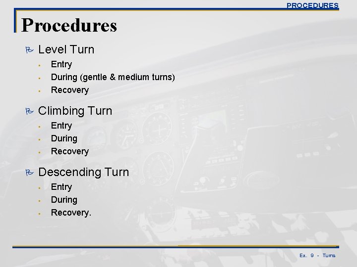 PROCEDURES Procedures P Level Turn § § § P Climbing Turn § § §