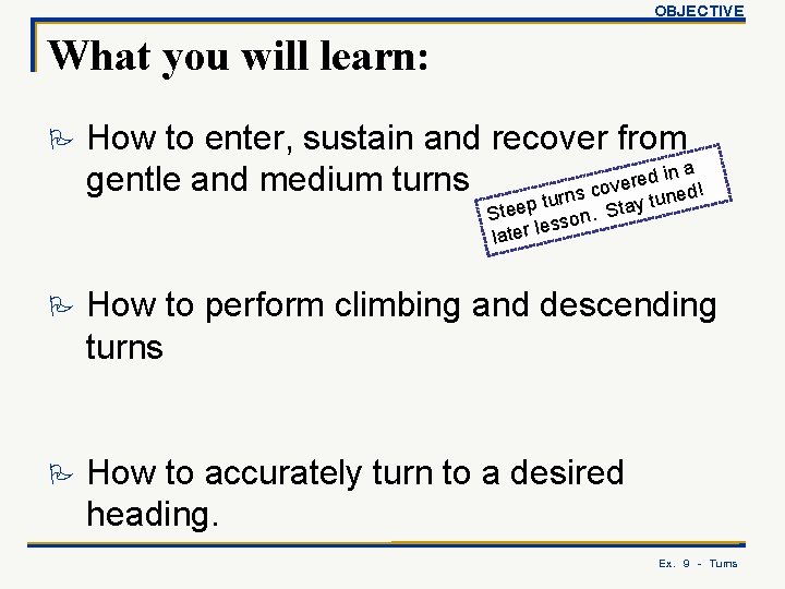 OBJECTIVE What you will learn: P How to enter, sustain and recover from in