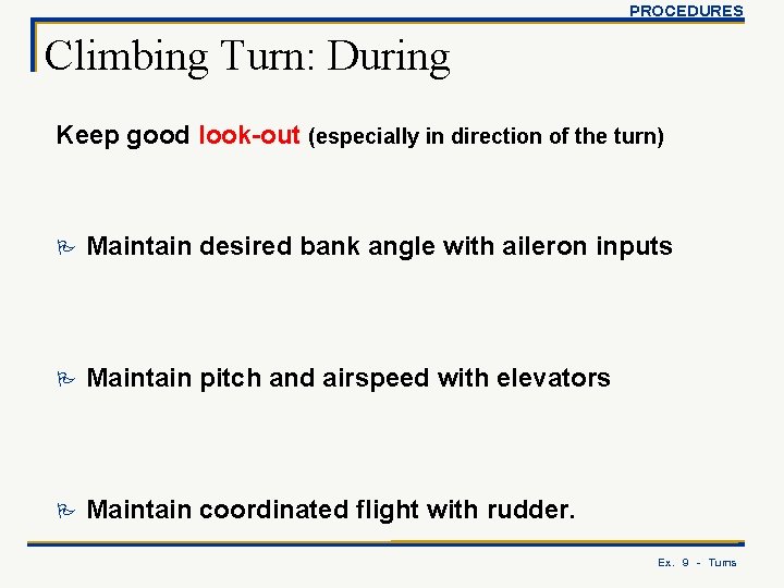 PROCEDURES Climbing Turn: During Keep good look-out (especially in direction of the turn) P