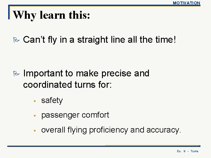 MOTIVATION Why learn this: P Can’t fly in a straight line all the time!