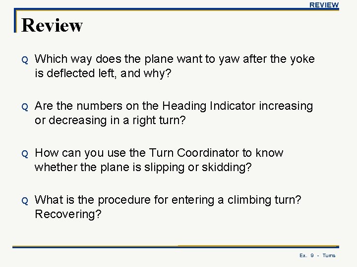 REVIEW Review Q Which way does the plane want to yaw after the yoke