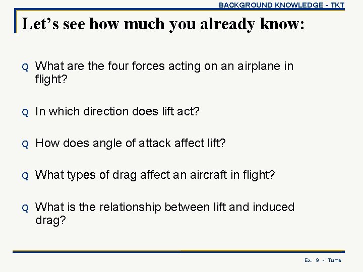 BACKGROUND KNOWLEDGE - TKT Let’s see how much you already know: Q What are