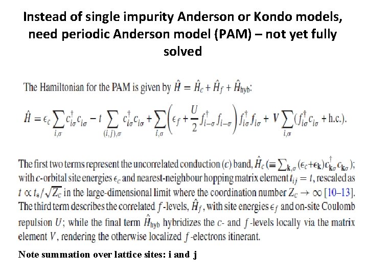 Instead of single impurity Anderson or Kondo models, need periodic Anderson model (PAM) –