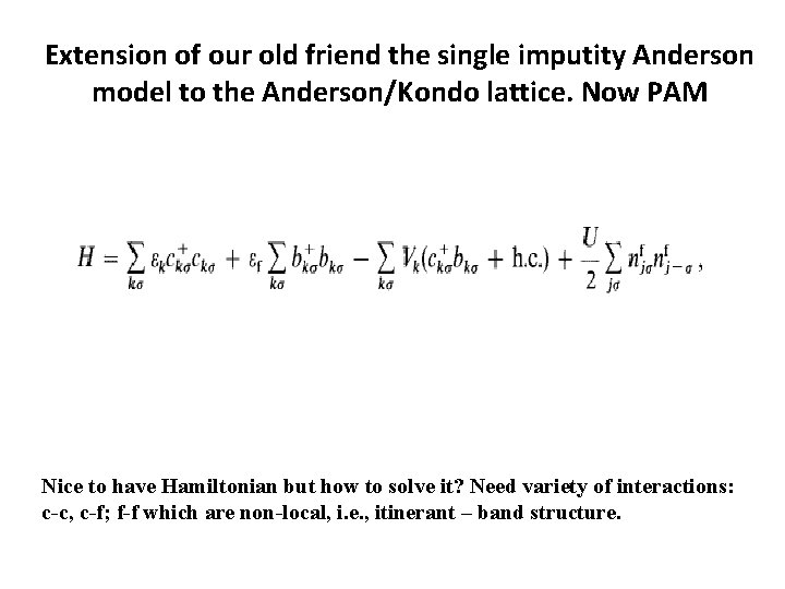 Extension of our old friend the single imputity Anderson model to the Anderson/Kondo lattice.