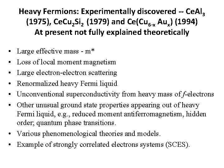 Heavy Fermions: Experimentally discovered -- Ce. Al 3 (1975), Ce. Cu 2 Si 2