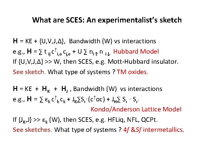 What are SCES: An experimentalist’s sketch H = KE + {U, V, J, Δ},