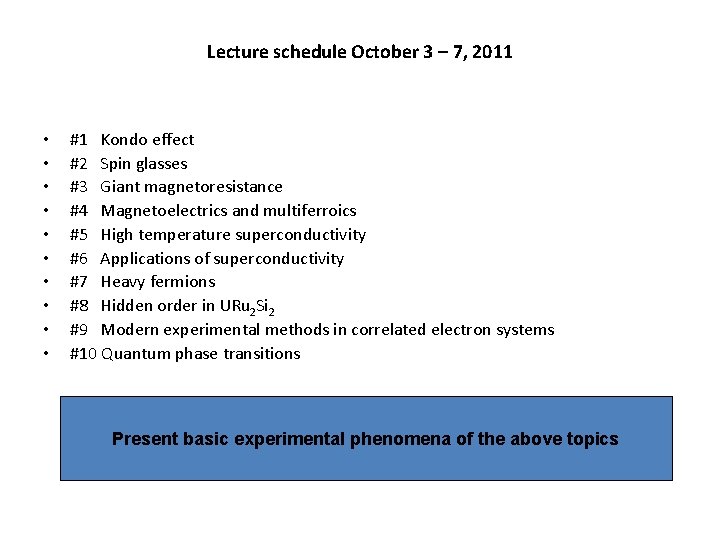 Lecture schedule October 3 – 7, 2011 • • • #1 Kondo effect #2