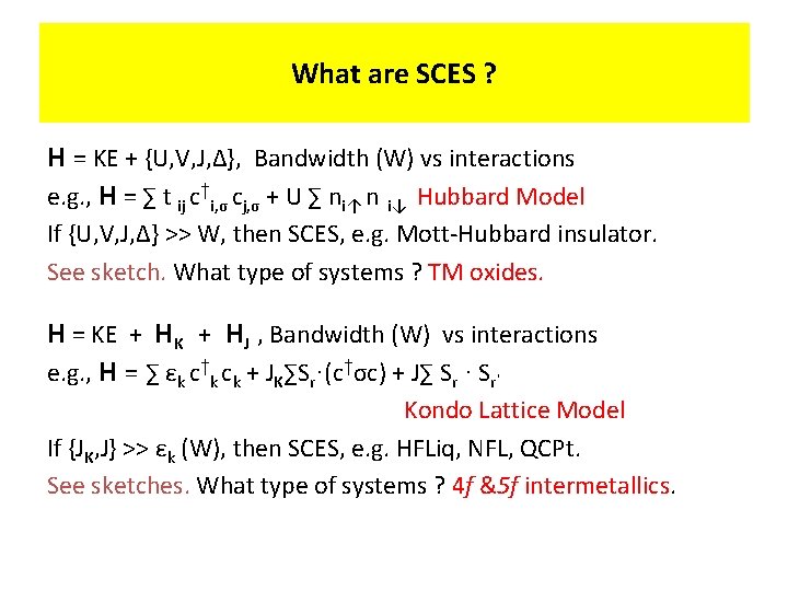 What are SCES ? H = KE + {U, V, J, Δ}, Bandwidth (W)
