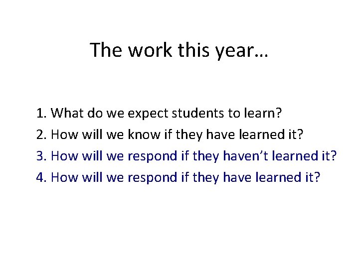 The work this year… 1. What do we expect students to learn? 2. How