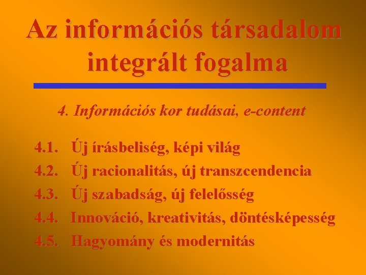 Az információs társadalom integrált fogalma 4. Információs kor tudásai, e-content 4. 1. 4. 2.