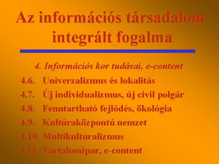 Az információs társadalom integrált fogalma 4. Információs kor tudásai, e-content 4. 6. Univerzalizmus és