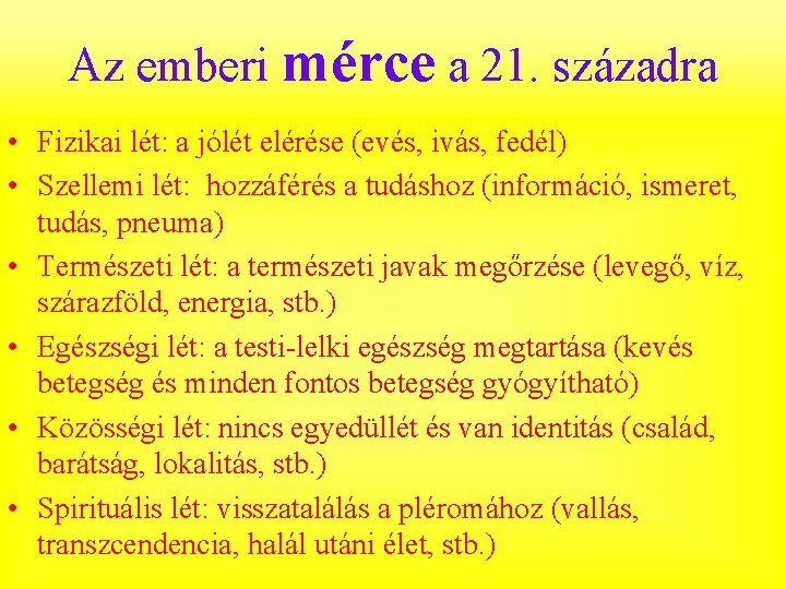 Az emberi mérce a 21. századra • Fizikai lét: a jólét elérése (evés, ivás,