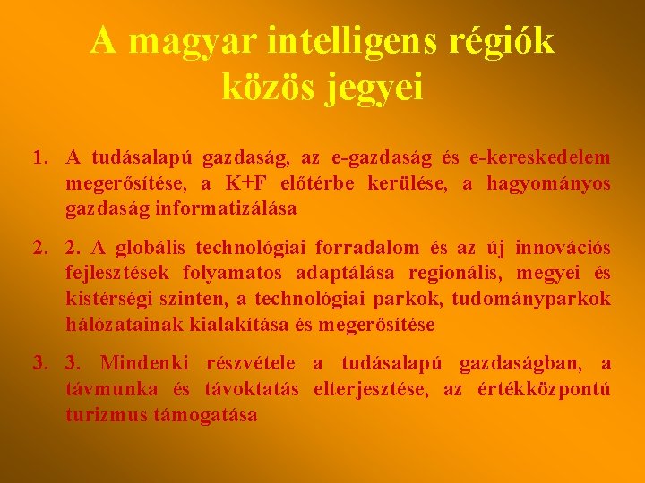 A magyar intelligens régiók közös jegyei 1. A tudásalapú gazdaság, az e-gazdaság és e-kereskedelem