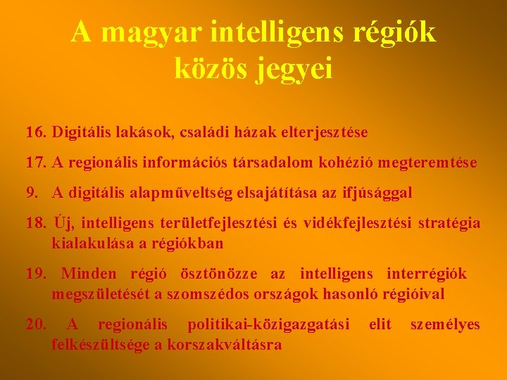 A magyar intelligens régiók közös jegyei 16. Digitális lakások, családi házak elterjesztése 17. A