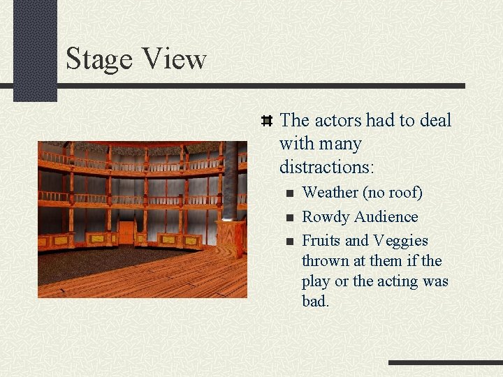Stage View The actors had to deal with many distractions: n n n Weather Stage View The actors had to deal with many distractions: n n n Weather