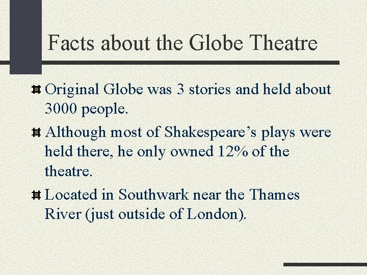 Facts about the Globe Theatre Original Globe was 3 stories and held about 3000 Facts about the Globe Theatre Original Globe was 3 stories and held about 3000