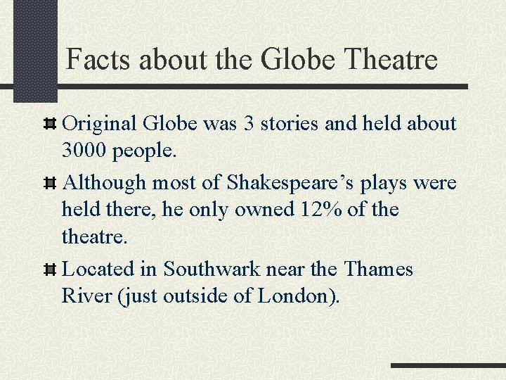 Facts about the Globe Theatre Original Globe was 3 stories and held about 3000