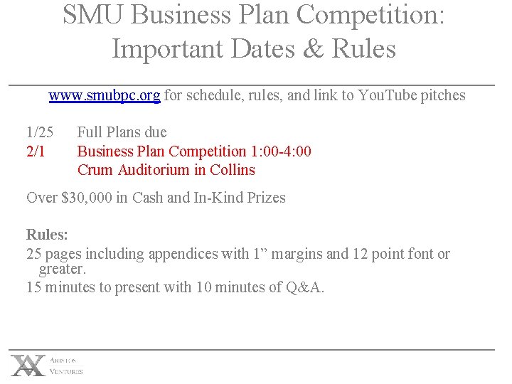 SMU Business Plan Competition: Important Dates & Rules www. smubpc. org for schedule, rules,