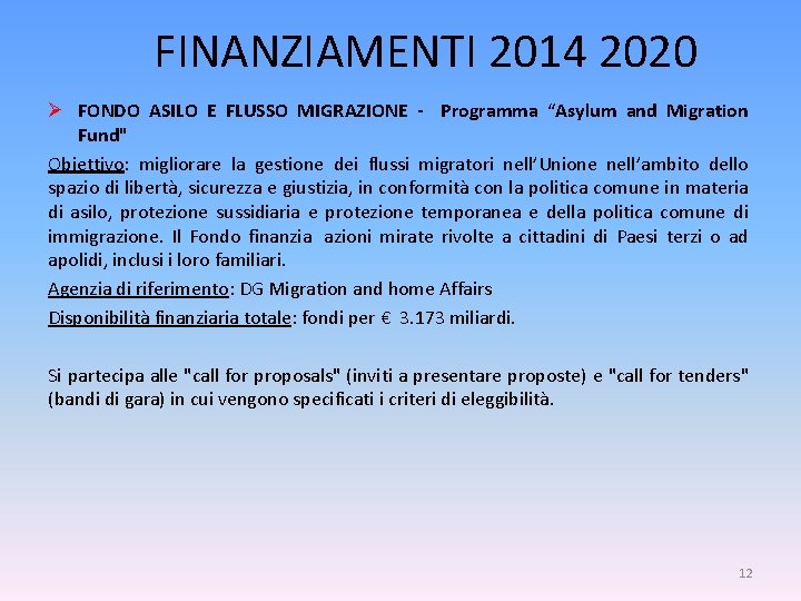 FINANZIAMENTI 2014 2020 Ø FONDO ASILO E FLUSSO MIGRAZIONE - Programma “Asylum and Migration